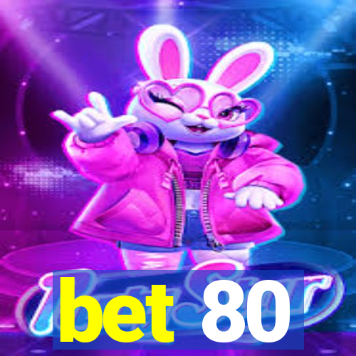 bet 80